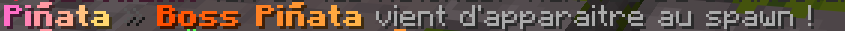 Annonce : le Boss Piñata vient d'apparaître au spawn